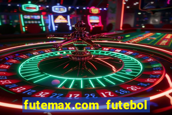 futemax.com futebol ao vivo